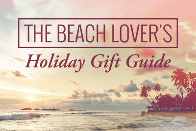 The Beach Lover’s Holiday Gift Guide